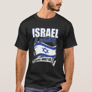 Israel Is Calling And I Must Go For Israelis T-Shirt
