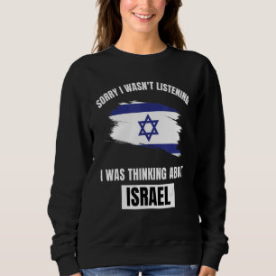 Israel Sorry I Wasn't Listening Thinking About Isr Sweatshirt