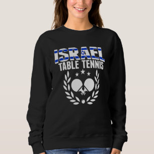 Israel Table Tennis   Israeli Ping Pong Team Suppo Sweatshirt