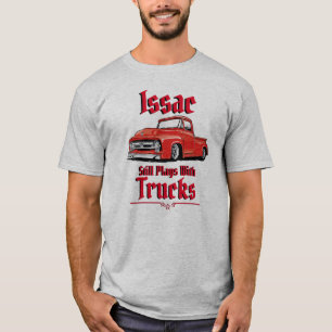 Issac Still Plays With Trucks T-Shirt