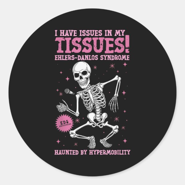 Issues In My Tissues Ehlers Danlos Syndrome Funny  Classic Round Sticker (Front)