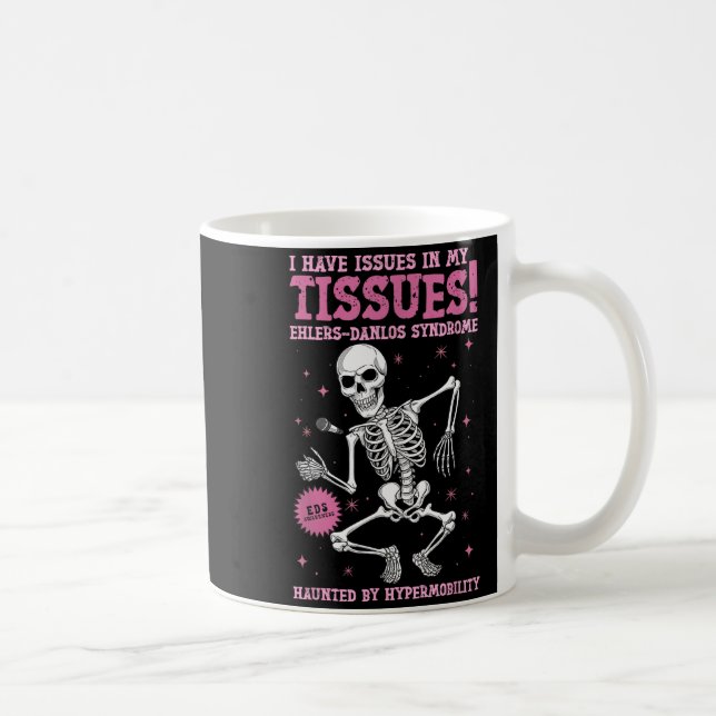 Issues In My Tissues Ehlers Danlos Syndrome Funny  Coffee Mug (Right)