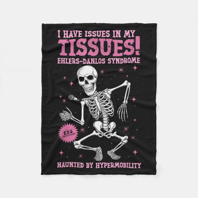Issues In My Tissues Ehlers Danlos Syndrome Funny  Fleece Blanket (Front)