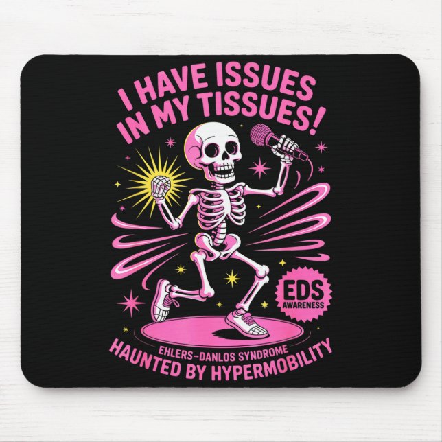 Issues In My Tissues Ehlers Danlos Syndrome Funny  Mouse Pad (Front)