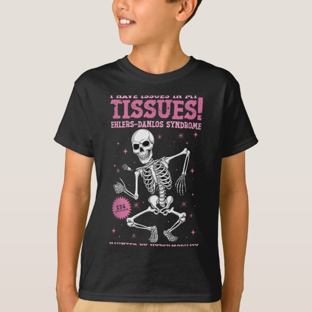 Issues In My Tissues Ehlers Danlos Syndrome Funny  T-Shirt (Front)