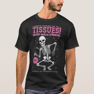 Issues In My Tissues Ehlers Danlos Syndrome Funny  T-Shirt