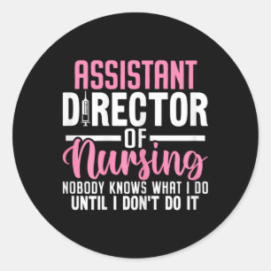 Istant Director Of Nursing Funny Adon Rn Nurse Med Classic Round Sticker