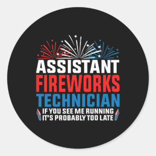 Istant Fireworks Technician If You See Funny 4th O Classic Round Sticker