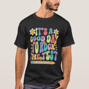 It#39;s A Good Day To Rock The Test Groovy Testing T-Shirt
