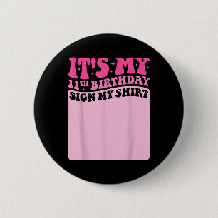 It's My 11th Birthday Sign My Shirt Cute Groov 6 Cm Round Badge