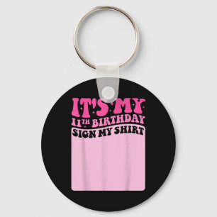 It's My 11th Birthday Sign My Shirt Cute Groov Key Ring