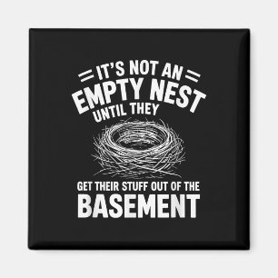 It's Not An Empty Nest Until They Get, Nester  Magnet