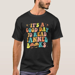 It A Good Day To Read Banned Books Reading Reader T-Shirt