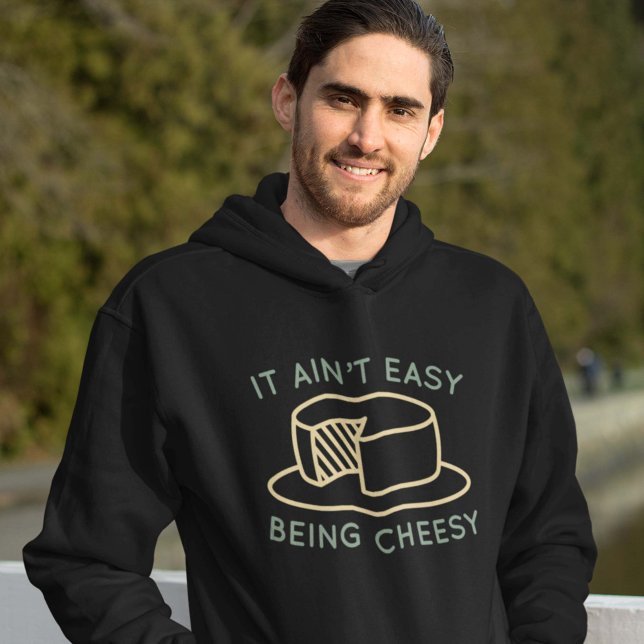 It Ain’t Easy Being Cheesy Hoodie (Creator Uploaded)
