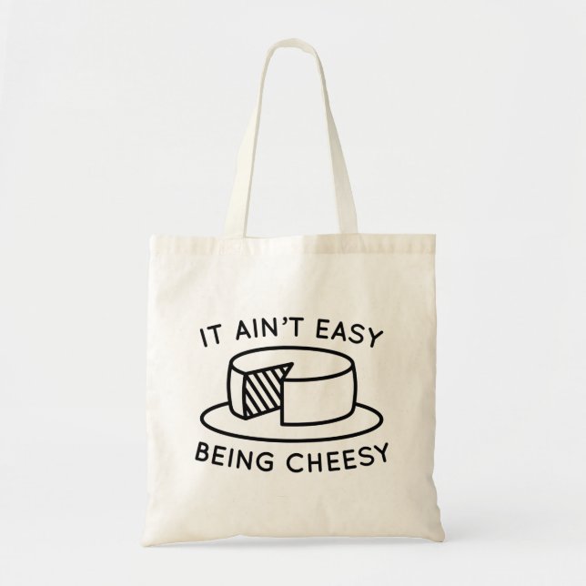 It Ain’t Easy Being Cheesy Tote Bag (Front)