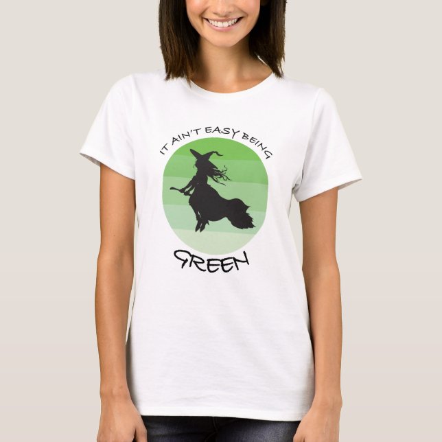It ain’t easy being Green - Wicked T-Shirt (Front)