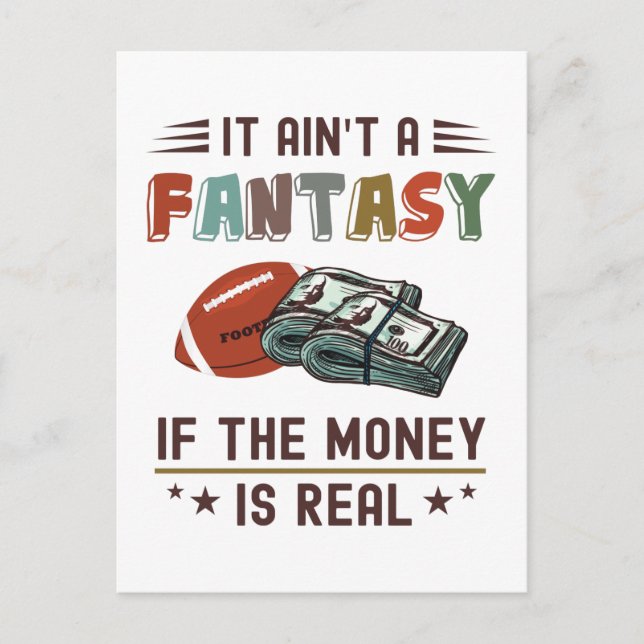 It Ain't a Fantasy If The Money Is Real Postcard (Front)