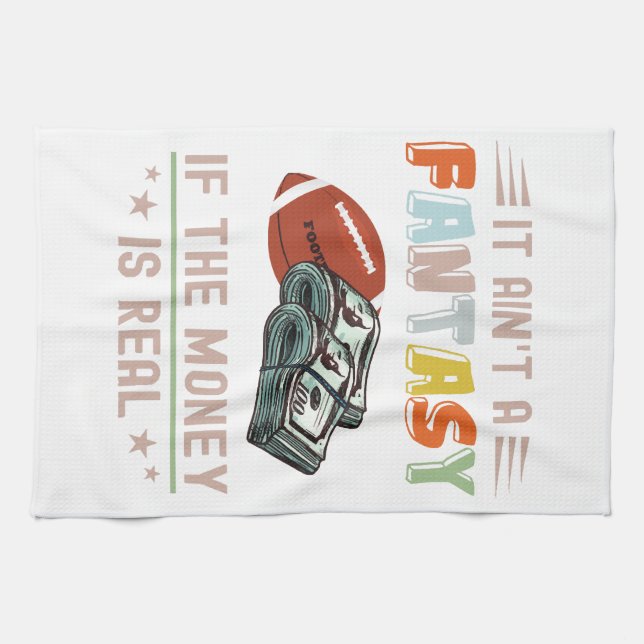 It Ain't a Fantasy If The Money Is Real Tea Towel (Horizontal)