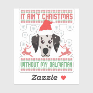 It Ain't Christmas Without My dalmatian Dog Lovers