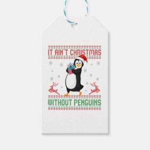 it ain't christmas Without Penguins Ugly Sweater Gift Tags