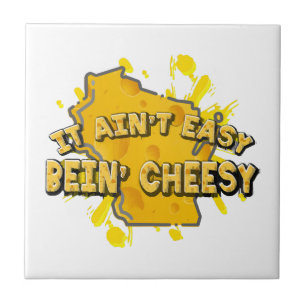 It Ain't Easy Bein' Cheesy Ceramic Tile
