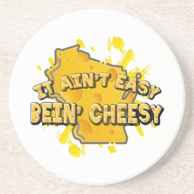 It Ain't Easy Bein' Cheesy Coaster (Front)