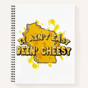 It Ain't Easy Bein' Cheesy Notebook