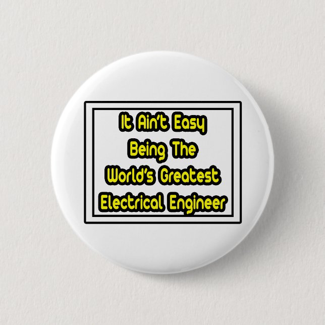 It Aint' Easy...Greatest Electrical Engineer 6 Cm Round Badge (Front)