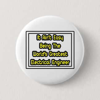 It Aint' Easy...Greatest Electrical Engineer 6 Cm Round Badge