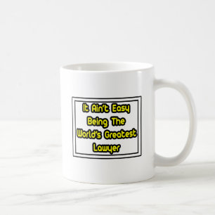 It Aint' Easy...World's Greatest Lawyer Coffee Mug
