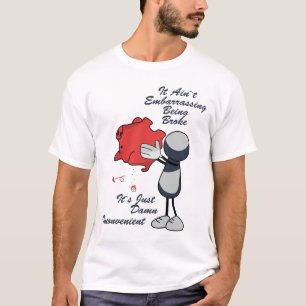It Ain't Embarassing Being Broke Shirt