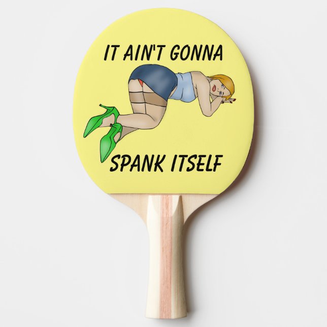 IT AIN'T GONNA SPANK ITSELF PING PONG PADDLES (Front)