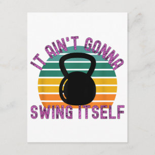 It Ain't Gonna Swing Itself  Funny Kettlebell Work Enclosure Card