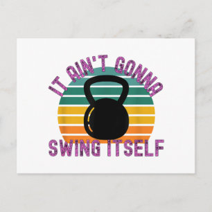 It Ain't Gonna Swing Itself Funny Kettlebell Work Holiday Postcard