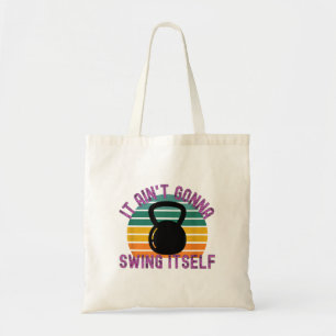It Ain't Gonna Swing Itself Funny Kettlebell Work Tote Bag