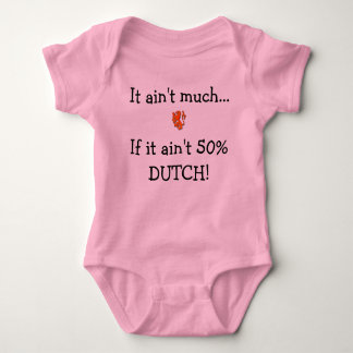 It Ain't Much If It Ain't 50% Dutch Baby Bodysuit