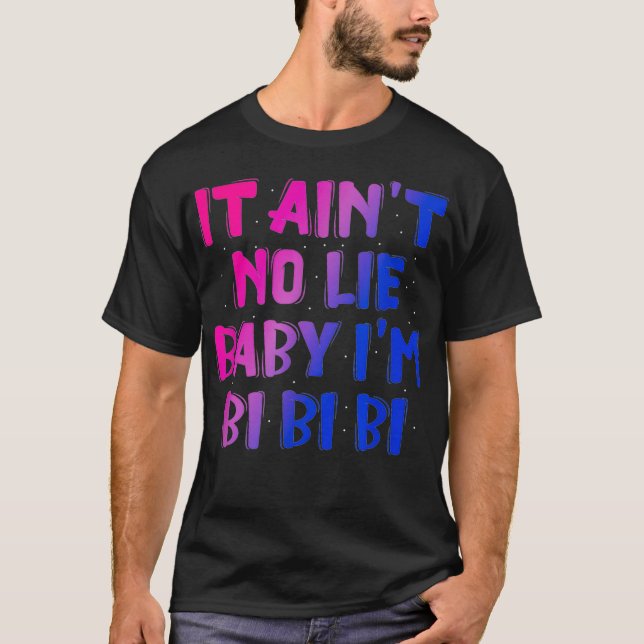 It Aint No Lie Baby Im Bi Bi Bi  T-Shirt (Front)
