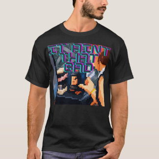 It Aint That Bad Layered Retro Pixel Glitch Street T-Shirt