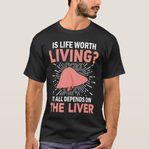 It All Depends On The Liver Liver Disease Awarenes T-Shirt
