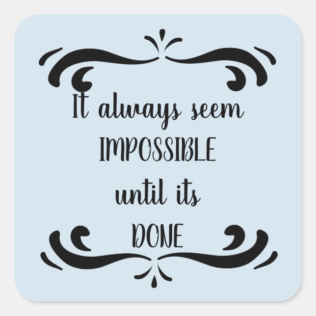 It always seem impossible motivational blue square sticker (Front)
