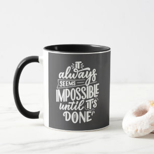 It always seems impossible until done Inspiration Mug