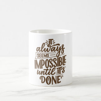 It always seems impossible until its done coffee mug