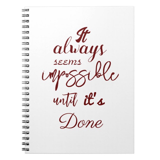 "It always seems impossible until it's done"  Notebook (Front)