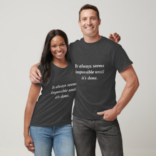 It always seems impossible until it's done T-Shirt