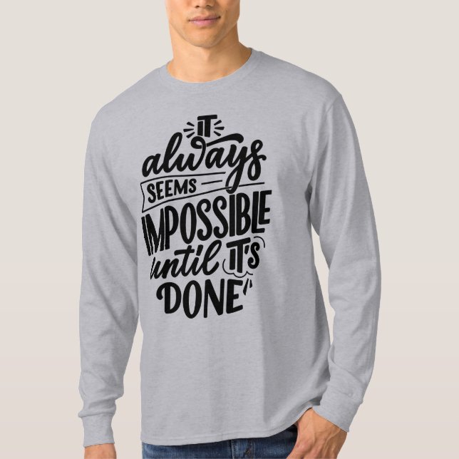 It Always Seems Impossible Until Its Done T-Shirt (Front)