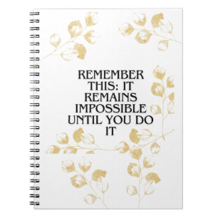 It Always seems impossible UNTIL you do it .motiva Notebook