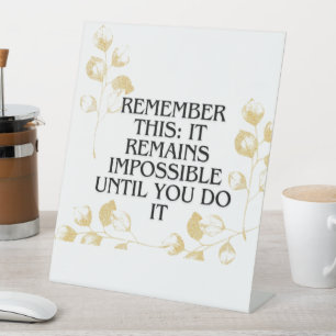 It Always Seems Impossible Until You Do It Pedestal Sign