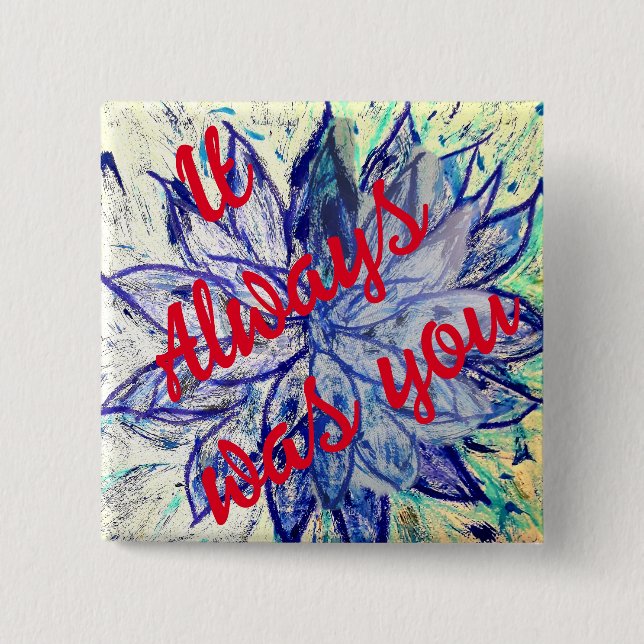 It Always was You badge (Front)