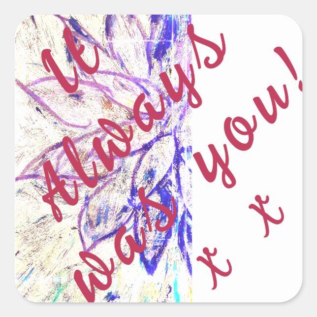 It Always was You! Square Sticker (Front)
