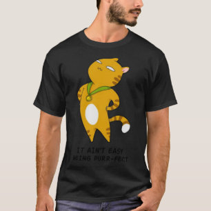 It Ani t Easy Being Purr fect Kitten Kitty  Cat T-Shirt